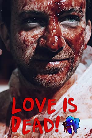 دانلود فیلم Love Is Dead!